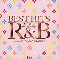 ＤＪ　ＭＡＧＩＣ　ＤＲＡＧＯＮ「 ＢＥＳＴ　ＨＩＴＳ　２０１４　Ｒ＆Ｂ　ｍｉｘｅｄ　ｂｙ　ＤＪ　ＭＡＧＩＣ　ＤＲＡＧＯＮ」