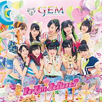 ＧＥＭ「 Ｄｏ　Ｙｏｕ　Ｂｅｌｉｅｖｅ？」