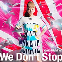 西野カナ「 Ｗｅ　Ｄｏｎ’ｔ　Ｓｔｏｐ」