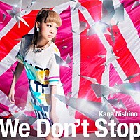 西野カナ「 Ｗｅ　Ｄｏｎ’ｔ　Ｓｔｏｐ」