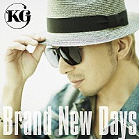 ＫＧ「 Ｂｒａｎｄ　Ｎｅｗ　Ｄａｙｓ」