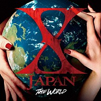 Ｘ　ＪＡＰＡＮ「 Ｘ　ＪＡＰＡＮ　ＴＨＥ　ＷＯＲＬＤ」