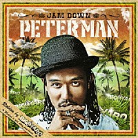 ＰＥＴＥＲ　ＭＡＮ「 ＪＡＭ　ＤＯＷＮ」