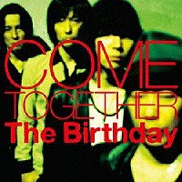 Ｔｈｅ　Ｂｉｒｔｈｄａｙ「 ＣＯＭＥ　ＴＯＧＥＴＨＥＲ」