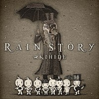 ＡＫＩＨＩＤＥ「 ＲＡＩＮ　ＳＴＯＲＹ」