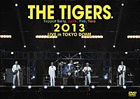 ＴＨＥ　ＴＩＧＥＲＳ「 ＴＨＥ　ＴＩＧＥＲＳ　２０１３　ＬＩＶＥ　ｉｎ　ＴＯＫＹＯ　ＤＯＭＥ」