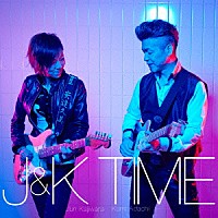 Ｊ＆Ｋ「 ＴＩＭＥ」