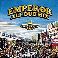 ＥＭＰＥＲＯＲ「 ＥＭＰＥＲＯＲ　ＡＬＬ　ＤＵＢ　ＰＬＡＴＥ　ＭＩＸ－ＬＩＦＥ　ＧＯＥＳ　ＯＮ」