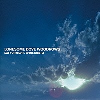 ＬＯＮＥＳＯＭＥ　ＤＯＶＥ　ＷＯＯＤＲＯＷＳ「 ＤＡＹ　ＦＯＲ　ＮＩＧＨＴ／ＳＨＩＮＥ　ＱＵＩＥＴＬＹ」