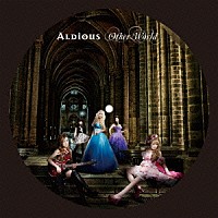 Ａｌｄｉｏｕｓ「 Ｏｔｈｅｒ　Ｗｏｒｌｄ」