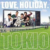 ＴＯＫＩＯ「 ＬＯＶＥ，　ＨＯＬＩＤＡＹ．」