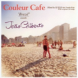 ＤＪ　ＫＧＯ　ａｋａ　Ｔａｎａｋａ　Ｋｅｉｇｏ ジョアン・ジルベルト「Ｃｏｕｌｅｕｒ　Ｃａｆｅ　“Ｂｒａｚｉｌ”ｍｅｅｔｓ　Ｊｏａｎ　Ｇｉｌｂｅｒｔｏ　Ｍｉｘｅｄ　ｂｙ　ＤＪ　ＫＧＯ　ａｋａ　Ｔａｎａｋａ　Ｋｅｉｇｏ　Ｗｉｔｈ　ｏｒｉｇｉｎａｌ　３４　ｓｏｎｇｓ」