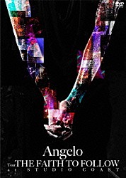 Ａｎｇｅｌｏ「Ａｎｇｅｌｏ　Ｔｏｕｒ　「ＴＨＥ　ＦＡＩＴＨ　ＴＯ　ＦＯＬＬＯＷ」　ａｔ　ＳＴＵＤＩＯ　ＣＯＡＳＴ」