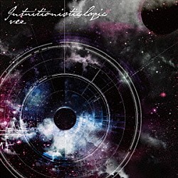 ｖｅｚ「Ｉｎｔｕｉｔｉｏｎｉｓｔｉｃ　ｌｏｇｉｃ」