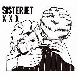 ＳＩＳＴＥＲＪＥＴ「Ｘ　Ｘ　Ｘ」