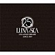 ＬＵＮＡ　ＳＥＡ「ＬＵＮＡ　ＳＥＡ　２５ｔｈ　Ａｎｎｉｖｅｒｓａｒｙ　Ｕｌｔｉｍａｔｅ　Ｂｅｓｔ　ＴＨＥ　ＯＮＥ＋ＮＥＶＥＲ　ＳＯＬＤ　ＯＵＴ　２」