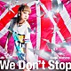 西野カナ「Ｗｅ　Ｄｏｎ’ｔ　Ｓｔｏｐ」