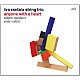 Ｉｉｒｏ　Ｒａｎｔａｌａ　Ｓｔｒｉｎｇ　Ｔｒｉｏ「Ａｎｙｏｎｅ　Ｗｉｔｈ　Ａ　Ｈｅａｒｔ」