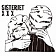 ＳＩＳＴＥＲＪＥＴ「Ｘ　Ｘ　Ｘ」