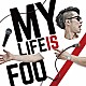 ＦＯＯ「ＭＹ　ＬＩＦＥ　ＩＳ」