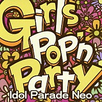 （Ｖ．Ａ．）「 Ｇｉｒｌｓ　Ｐｏｐ’ｎ　Ｐａｒｔｙ　Ｉｄｏｌ　Ｐａｒａｄｅ　Ｎｅｏ」