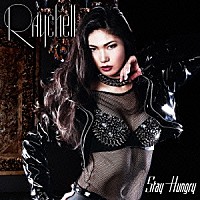 Ｒａｙｃｈｅｌｌ「 Ｓｔａｙ　Ｈｕｎｇｒｙ」