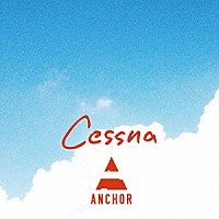 ＡＮＣＨＯＲ「 Ｃｅｓｓｎａ」