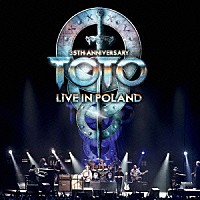 トト「 ＴＯＴＯ　３５周年アニヴァーサリー・ツアー　ライヴ・イン・ポーランド　２０１３」