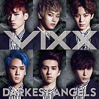 ＶＩＸＸ「 ＤＡＲＫＥＳＴ　ＡＮＧＥＬＳ」