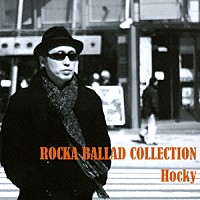 Ｈｏｃｋｙ「 ＲＯＣＫＡ　ＢＡＬＬＡＤ　ＣＯＬＬＥＣＴＩＯＮ」