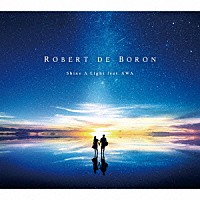 Ｒｏｂｅｒｔ　ｄｅ　Ｂｏｒｏｎ「 Ｓｈｉｎｅ　Ａ　Ｌｉｇｈｔ　ｆｅａｔ．ＡＷＡ」