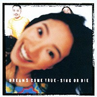 ＤＲＥＡＭＳ　ＣＯＭＥ　ＴＲＵＥ「 ＳＩＮＧ　ＯＲ　ＤＩＥ」