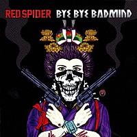 ＲＥＤ　ＳＰＩＤＥＲ「 ＢＹＥ　ＢＹＥ　ＢＡＤＭＩＮＤ」