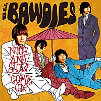 ＴＨＥ　ＢＡＷＤＩＥＳ「 ＮＩＣＥ　ＡＮＤ　ＳＬＯＷ／ＣＯＭＥ　ＯＮ」