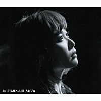 Ｍａｙ’ｎ「 Ｒｅ：ＲＥＭＥＭＢＥＲ」