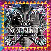 ＴＨＲＥＥ　ＬＩＧＨＴＳ　ＤＯＷＮ　ＫＩＮＧＳ「 ＡＬＬ　ｏｒ　ＮＯＴＨＩＮＧ」