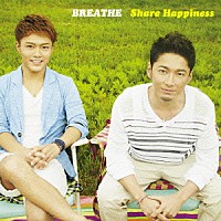 ＢＲＥＡＴＨＥ「 Ｓｈａｒｅ　Ｈａｐｐｉｎｅｓｓ」