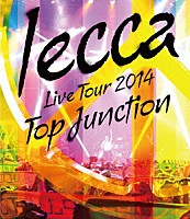 ｌｅｃｃａ「 ＬＩＶＥ　ＴＯＵＲ　２０１４　ＴＯＰ　ＪＵＮＣＴＩＯＮ」