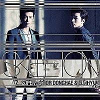 ＳＵＰＥＲ　ＪＵＮＩＯＲ　ＤＯＮＧＨＡＥ　＆　ＥＵＮＨＹＵＫ「 ＳＫＥＬＥＴＯＮ」