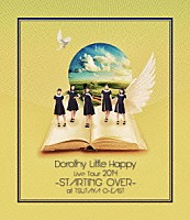 Ｄｏｒｏｔｈｙ　Ｌｉｔｔｌｅ　Ｈａｐｐｙ「 Ｄｏｒｏｔｈｙ　Ｌｉｔｔｌｅ　Ｈａｐｐｙ　Ｌｉｖｅ　Ｔｏｕｒ　２０１４　－ＳＴＡＲＴＩＮＧ　ＯＶＥＲ－　ａｔ　ＴＳＵＴＡＹＡ　Ｏ－ＥＡＳＴ」