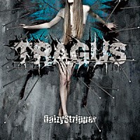 ＤａｉｚｙＳｔｒｉｐｐｅｒ「 ＴＲＡＧＵＳ」