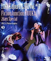 ＦｉｃｔｉｏｎＪｕｎｃｔｉｏｎ　ＹＵＵＫＡ「 Ｙｕｋｉ　Ｋａｊｉｕｒａ　ＬＩＶＥ　ｖｏｌ．＃１１　ＦｉｃｔｉｏｎＪｕｎｃｔｉｏｎ　ＹＵＵＫＡ　２ｄａｙｓ　Ｓｐｅｃｉａｌ　２０１４．２．８－９　中野サンプラザ」