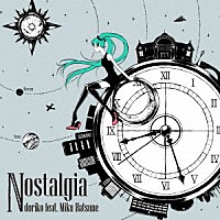 ｄｏｒｉｋｏ　ｆｅａｔ．初音ミク「 Ｎｏｓｔａｌｇｉａ」