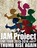 ＪＡＭ　Ｐｒｏｊｅｃｔ「 ＪＡＭ　Ｐｒｏｊｅｃｔ　ＬＩＶＥ　ＴＯＵＲ　２０１３－２０１４　ＴＨＵＭＢ　ＲＩＳＥ　ＡＧＡＩＮ」