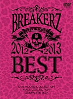 ＢＲＥＡＫＥＲＺ「 ＢＲＥＡＫＥＲＺ　ＬＩＶＥ　ＴＯＵＲ　２０１２－２０１３　“ＢＥＳＴ”　－ＬＩＶＥ　ＨＯＵＳＥ　ＣＯＬＬＥＣＴＩＯＮ－　＆　－ＨＡＬＬ　ＣＯＬＬＥＣＴＩＯＮ－　ＣＯＭＰＬＥＴＥ　ＢＯＸ」