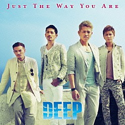 ＤＥＥＰ「ＪＵＳＴ　ＴＨＥ　ＷＡＹ　ＹＯＵ　ＡＲＥ」