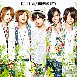 ＲＯＯＴ　ＦＩＶＥ「ＳＵＭＭＥＲ　ＤＡＹＳ」