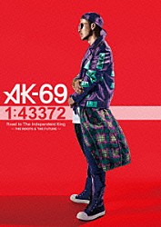 ＡＫ－６９「１：４３３７２　Ｒｏａｄ　ｔｏ　Ｔｈｅ　Ｉｎｄｅｐｅｎｄｅｎｔ　Ｋｉｎｇ　～ＴＨＥ　ＲＯＯＴＳ　＆　ＴＨＥ　ＦＵＴＵＲＥ～」