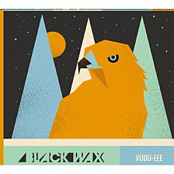 ＢＬＡＣＫ　ＷＡＸ「ＶＵＤＵ－ＥＥＥ」