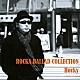 Ｈｏｃｋｙ「ＲＯＣＫＡ　ＢＡＬＬＡＤ　ＣＯＬＬＥＣＴＩＯＮ」